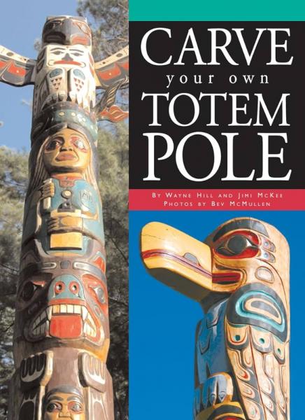 Book Cover for Carve Your Own Totem Pole. Cover depicts two photos of wooden totem poles with faces and animals.