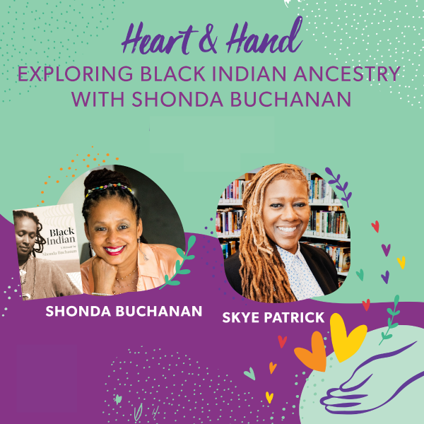Image for event: Heart and Hand Virtual Book Talk: Exploring Black Indian Ancestry with Shonda Buchanan